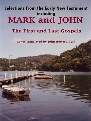 cover image of Selections from the Early New Testament including MARK and JOHN, the First and Last Gospels
